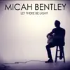 Micah Bentley - Let There Be Light EP